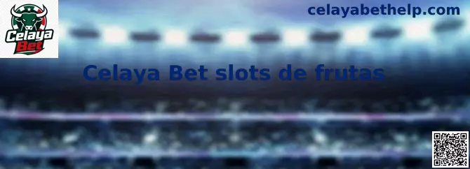 Celaya Bet slots de frutas